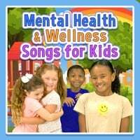 Mental Health & Wellness Songs for Kids